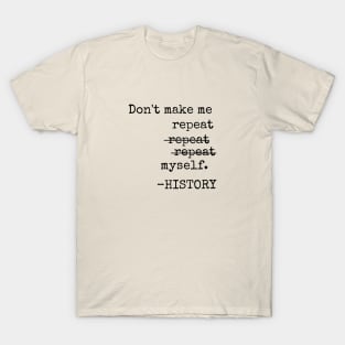 Don't Repeat History on a Typewriter T-Shirt